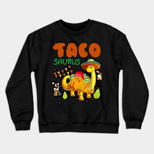 Tacosaurus Taco Dinosaur Dino Cinco De Mayo Mexican Crewneck Sweatshirt